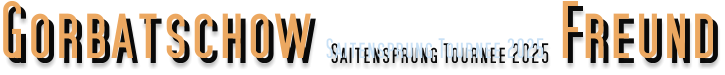 Gorbatschow Saitensprung Tournee 2025 Freund